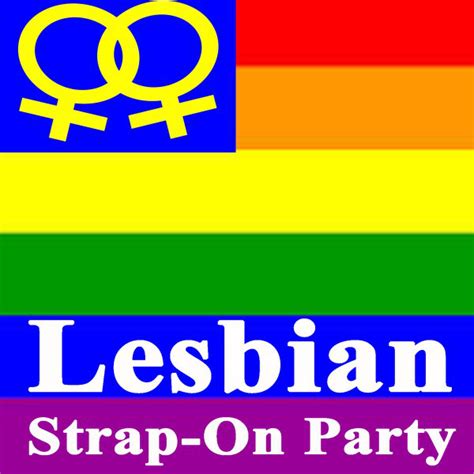 Lesbian Strap On Party The Best Lesbian Gay Bisexual And Transgender