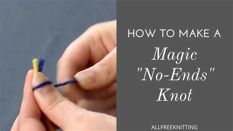 How To Make A Magic No Ends Knot Youtube