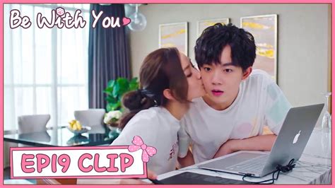 【be With You】ep19 Clip The Way She Use To Inspire Was So Sweet 好想和你在一起 Eng Sub Youtube