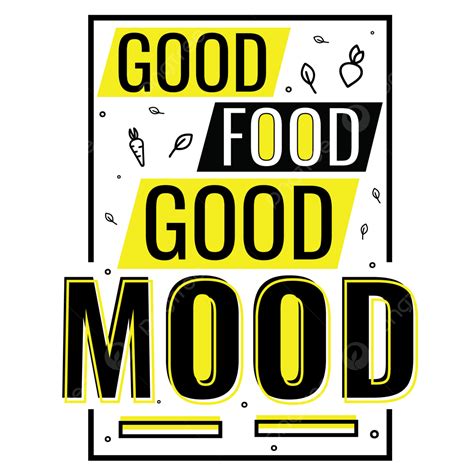 Good Food Good Mood Png Vector Psd And Clipart With Transparent