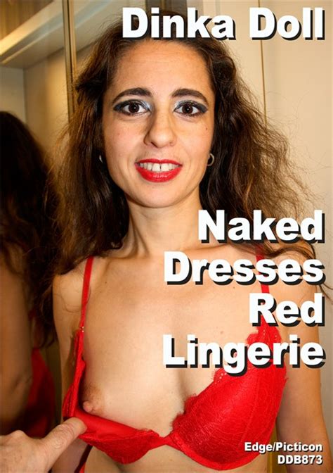 Dinka Doll Naked Dresses Red Lingerie Streaming Video At Girlfriends