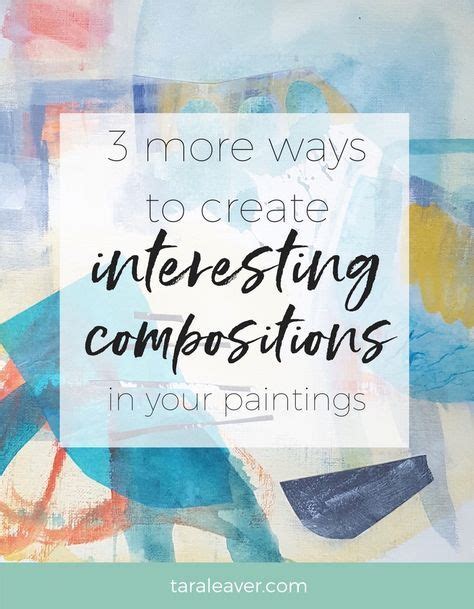 3 More Ways To Create Interesting Compositions In Your Paintings Tara