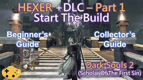 Dark Souls 2 Part 1 Overpowered Hexer Beginnercollector Guide Start