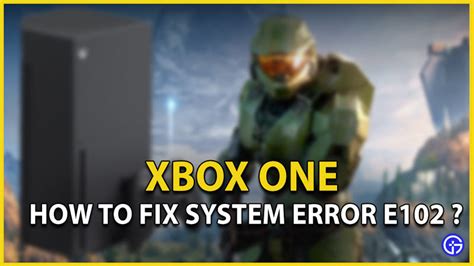 How To Fix Xbox One System Error E102 All Steps Gamer Tweak