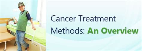 Cancer Treatment Methods An Overview International Society For