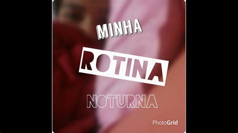 Minha Rotina Noturna 🌙 Leiam A Descrição Youtube