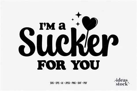 I Am A Sucker For You Graphic By Ideasstock · Creative Fabrica