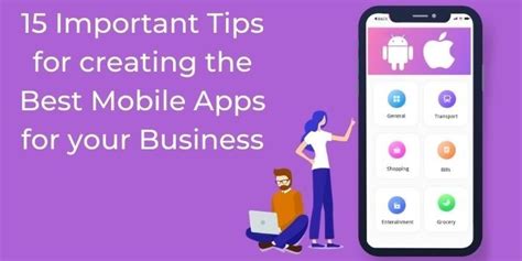 15 Important Tips For Creating The Best Mobile App For Your Business