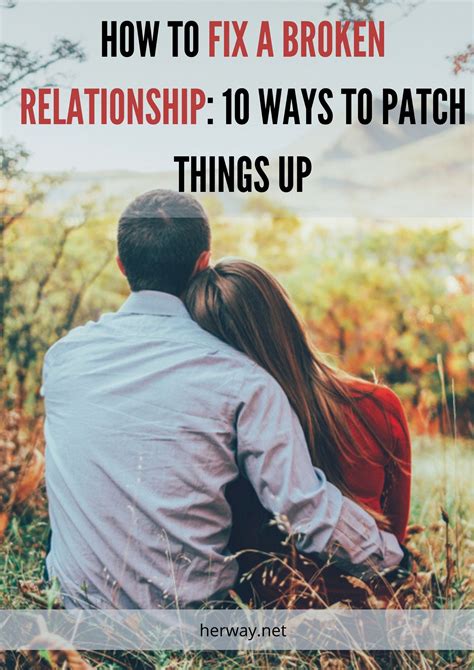 how to fix a broken relationship 10 ways to patch things up in 2020 relationship experts