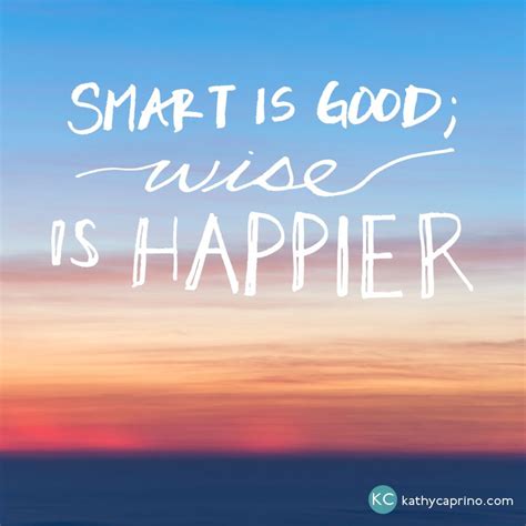 Smart Is Goodwise Is Happier Inspirational Quotes Life Words