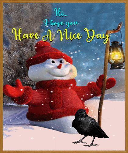 I Hope You Have A Nice Day Free Have A Great Day Ecards Greeting Cards 123 Greetings