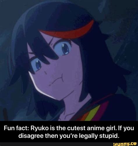 Fun Fact Ryuko Is The Cutest Anime Girl If You Disagree Then Youre
