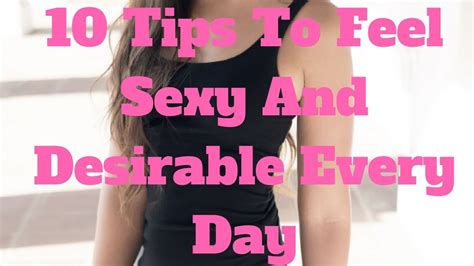 10 Tips To Feel Sexy And Desirable Every Day Youtube