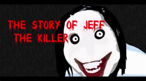 The Story Of Jeff The Killer Creepypasta Youtube