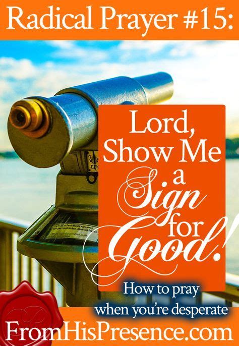 Are You Desperate For Breakthrough Pray Lord Show Me A Sign For