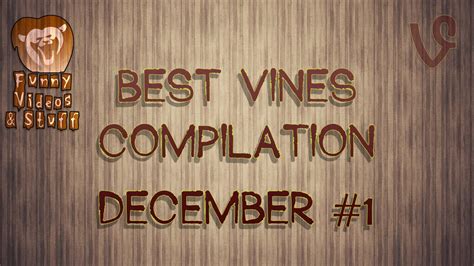 Best Vines Compilation December 2014 1 New Vines Funny Videos 2014