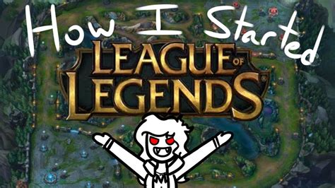 How I Started Playing League Of Legends Youtube