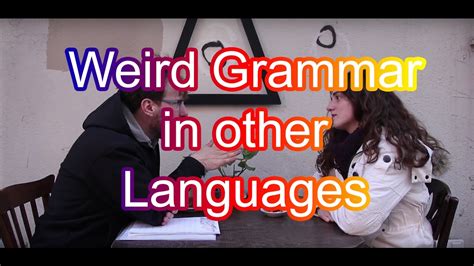 Why Do Other Languages Have Strange Grammar And Odd Words Youtube