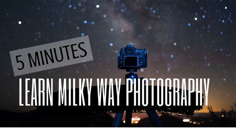 Learn Milky Way Photography In 5 Minutes Youtube