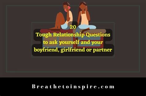 Tough Relationship Questions To Ask Yourself And Your Bf Gf Or