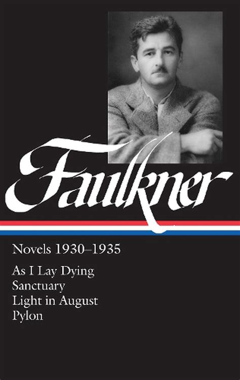William Faulkner Novels 1930 1935 As I Lay Dyingsanctuarylight In