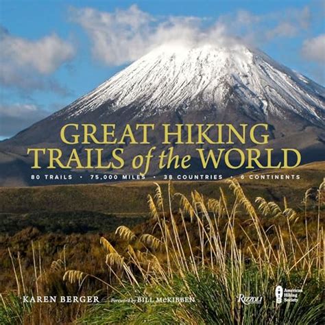 Great Hiking Trails Of The World 80 Trails 75000 Miles 38 Countries