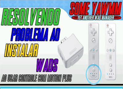 Wii Mod Brasil Quando Vou Instalar Wad Meu Controle Trava Resolvido Yawmm Wii Controle