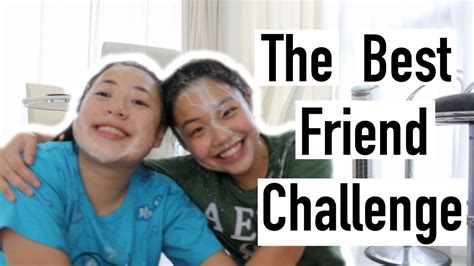 The Best Friend Challenge Youtube