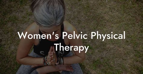 women s pelvic physical therapy glutes core and pelvic floor