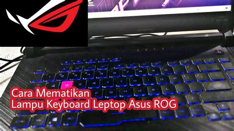 Cara Mematikan Lampu Keyboard Asus ROG