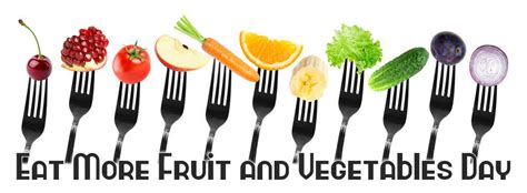 Eat More Fruit And Vegetables Day May 21 Fruit Fruits And Vegetables