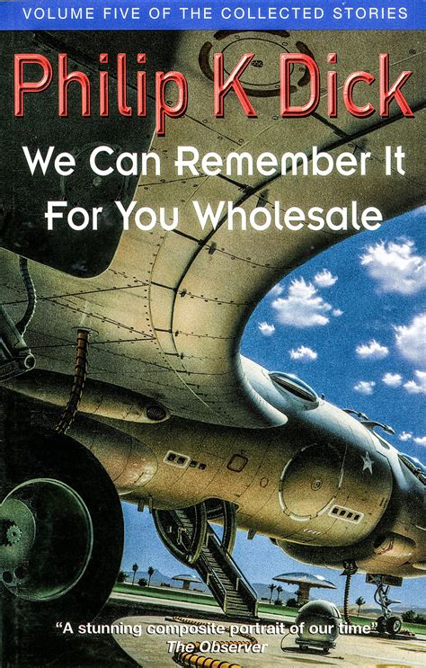 we can remember it for you wholesale volume five of the collected stories by philip k dick