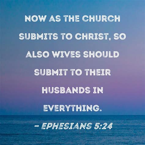 ephesians 5 24 now as the church submits to christ so also wives should submit to their