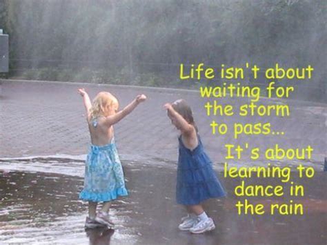 Life Isnt About Waiting For The Storm To Pass Its About Picture