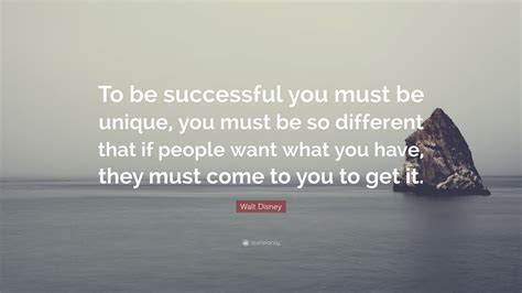 Walt Disney Quote To Be Successful You Must Be Unique You Must Be So