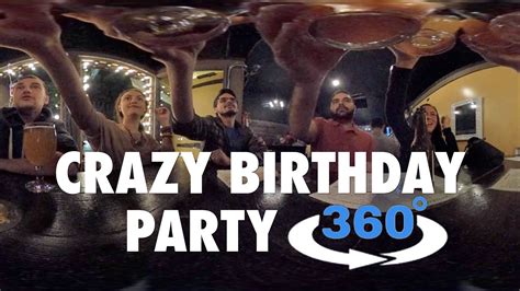 crazy birthday party 360° vr video youtube