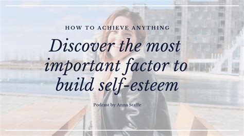 Discover The Most Important Factor To Build Self Esteem • Anna Staffe
