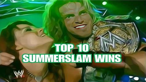 Top 10 Wwe Summerslam Wins