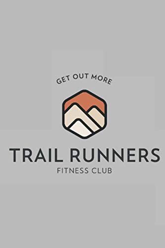 Trail Runners Fitness Club Get Out More Trail Running Journal For