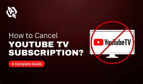 How To Cancel Youtube Tv Subscription A Complete Guide