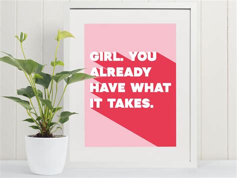 Girl You Already Have What It Takes Motivational Print Inspirational