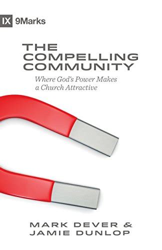The Compelling Community 9marks 9marks