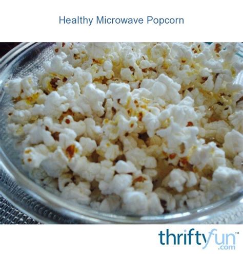 Healthy Microwave Popcorn Thriftyfun