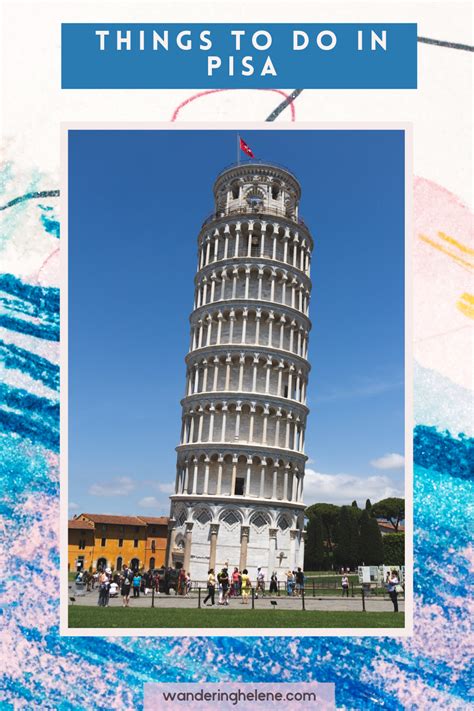 10 Unique Experiences You Can Have In Pisa Italy Perfect For A One Day