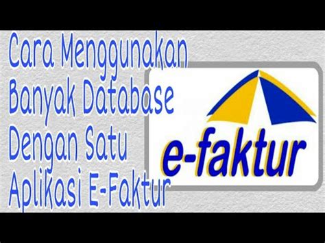 Efaktur Pajak Tutorial Cara Menggunakan Banyak Database Dengan Satu