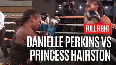 Danielle Perkins Vs Princess Hairston Full Fight Youtube