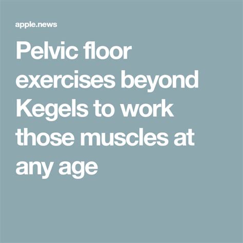Pelvic Floor Exercises Beyond Kegels To Work Those Muscles At Any Age