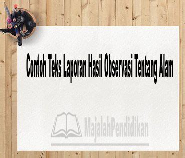 Contoh Teks Laporan Observasi - Pengertian dan Contoh