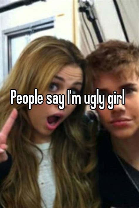 People Say Im Ugly Girl