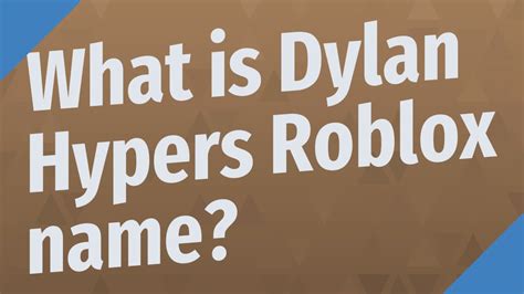 What Is Dylan Hypers Roblox Name Youtube